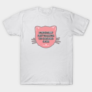 Introvert but willing to discuss CATS T-Shirt